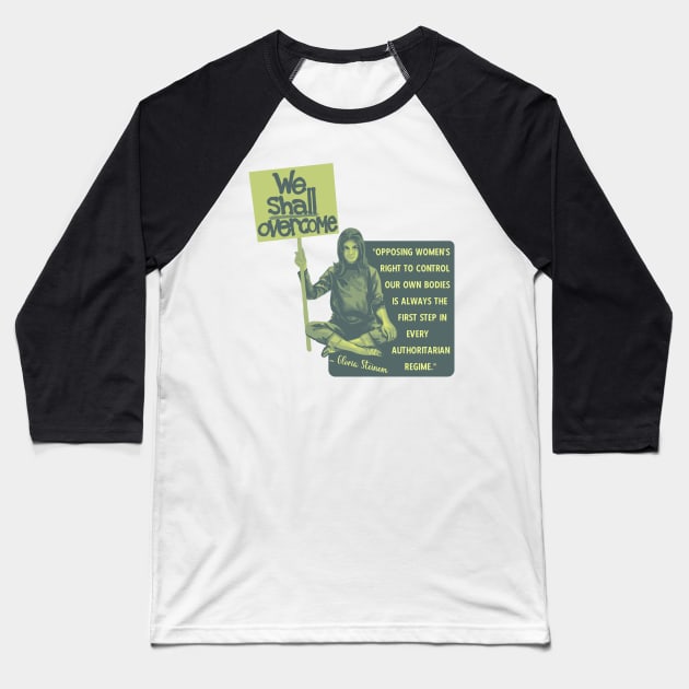 Gloria Steinem Portrait and Quote Baseball T-Shirt by Slightly Unhinged